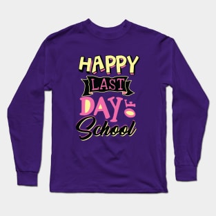 Happy Last Day Of School Teacher Appreciation Gift Long Sleeve T-Shirt